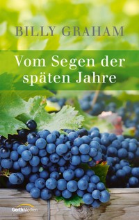 Vom Segen der späten Jahre - Billy Graham - E-Book