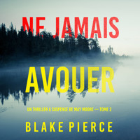 Ne Jamais Avouer (Un thriller à suspense de May Moore — Tome 2) - Blake Pierce - Hörbuch