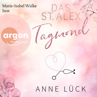 Tagmond - Das St. Alex, Band 2 (Ungekürzte Lesung) - Anne Lück - Hörbuch