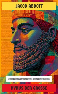 Kyrus der Große - Jacob Abbott - E-Book