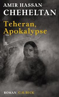 Teheran, Apokalypse - Amir Hassan Cheheltan - E-Book