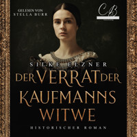 Der Verrat der Kaufmannswitwe - Silke Elzner - Hörbuch