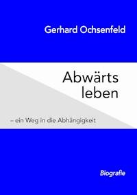 Abwärts leben - Gerhard Ochsenfeld - E-Book