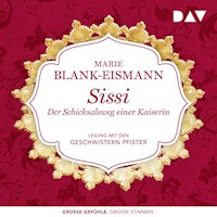 Sissi. Der Schicksalsweg einer Kaiserin - Marie Blank-Eismann - Hörbuch