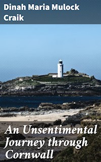 An Unsentimental Journey through Cornwall - Dinah Maria Mulock Craik - E-Book