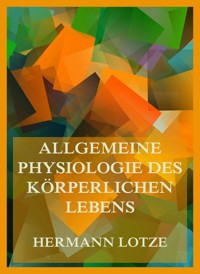 Allgemeine Physiologie des körperlichen Lebens - Hermann Lotze - E-Book