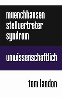 Münchhausen-Stellvertreter-Syndrom - Tom Landon - E-Book
