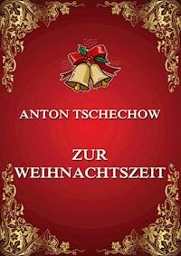 Zur Weihnachtszeit - Anton Tschechow - E-Book