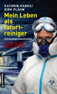 Mein Leben als Tatortreiniger - Kathrin Hanke - E-Book
