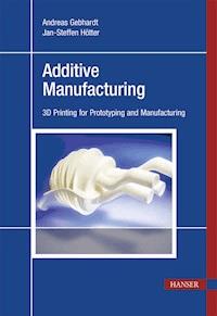 Additive Manufacturing - Andreas Gebhardt - E-Book