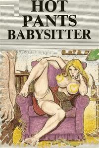 Hot Pants Babysitter - Erotic Novel - Sand Wayne - E-Book