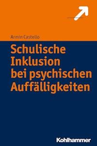 Schulische Inklusion bei psychischen Auffälligkeiten - Armin Castello - E-Book