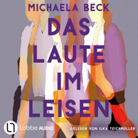 Das Laute im Leisen (Ungekürzt) - Michaela Beck - Hörbuch