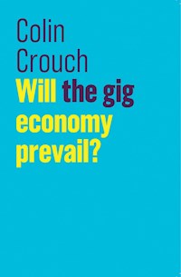 Will the gig economy prevail? - Colin Crouch - E-Book