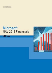 Microsoft Dynamics NAV 2018 Financials - Jörg Merk - E-Book