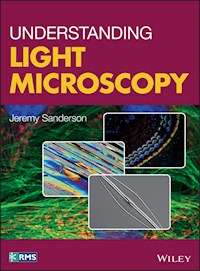 Understanding Light Microscopy - Jeremy Sanderson - E-Book
