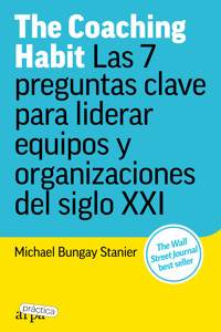 The Coaching Habit - Michael Bungay Stanier - E-Book