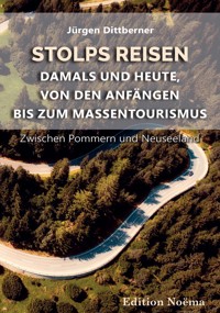 Stolps Reisen: Damals und heute, von den Anfängen bis zum Massentourismus - Jürgen Dittberner - E-Book