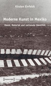 Moderne Kunst in Mexiko - Kirsten Einfeldt - E-Book