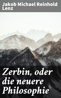 Zerbin, oder die neuere Philosophie - Jakob Michael Reinhold Lenz - E-Book