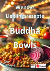 Wendys Lieblingsrezepte - Buddha Bowls - Wendy G. - E-Book