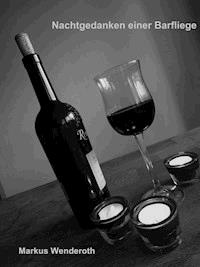 Nachtgedanken einer Barfliege - Markus Wenderoth - E-Book