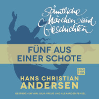 H. C. Andersen: Sämtliche Märchen und Geschichten, Fünf aus einer Schote - Hans Christian Andersen - Hörbuch