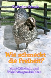 Wie schmeckt die Freiheit? - Karlheinz Schudt - E-Book