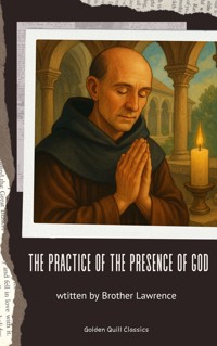 The Practice of the Presence of God - Brother Lawrence - kostenlos E-Book