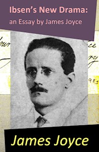 Ibsen's New Drama: an Essay by James Joyce - James Joyce - E-Book