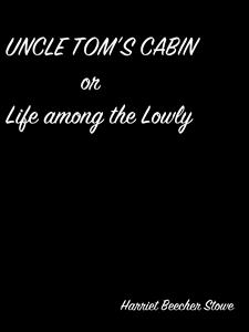 Uncle Tom’S Cabin Or Life Among The Lowly - Harriet Beecher-Stowe - E-Book