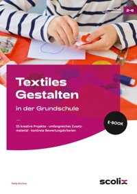 Textiles Gestalten in der Grundschule - Maike Bochow - E-Book