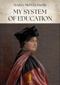 My System of Education - Maria Montessori - E-Book