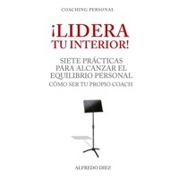 ¡Lidera tu interior! - Alfredo Diez - Hörbuch