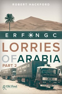 Lorries of Arabia: ERF NGC: 2 - Robert Hackford - E-Book