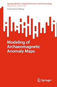 Modeling of Archaeomagnetic Anomaly Maps - Hazel Deniz Toktay - E-Book