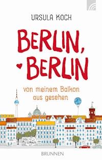 Berlin, Berlin - Ursula Koch - E-Book