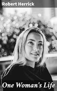 One Woman's Life - Robert Herrick - E-Book