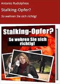 Stalking-Opfer? - Antonio Rudolphios - E-Book