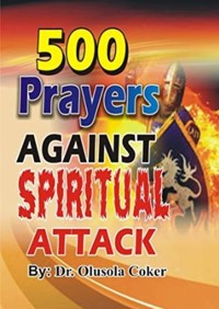 500 Prayers Against Spiritual Attack - Dr. Olusola Coker - E-Book