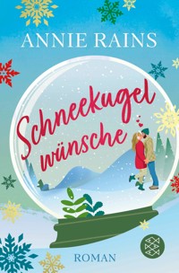 Schneekugelwünsche - Annie Rains - E-Book
