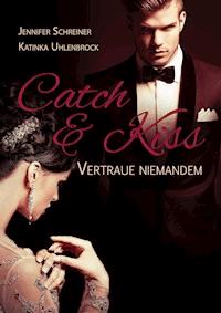 Catch and Kiss - Jennifer Schreiner - E-Book