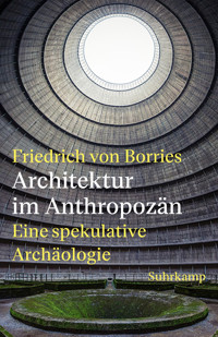 Architektur im Anthropozän - Friedrich von Borries - E-Book