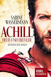 Achill. Held und Frevler - Sabine Wassermann - E-Book