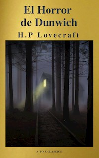 El Horror de Dunwich ( AtoZ Classics ) - Howard Phillips Lovecraft - E-Book
