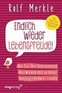 Endlich wieder Lebensfreude! - Rolf Merkle - E-Book