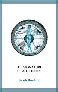 The Signature of All Things - Jacob Boehme - E-Book