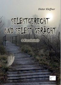 Selbstgerecht und selbst gerächt! - Dieter Kleffner - E-Book