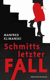 Schmitts letzter Fall - Manfred Klimanski - E-Book