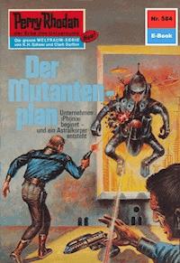 Perry Rhodan 584: Der Mutantenplan - H.G. Francis - E-Book